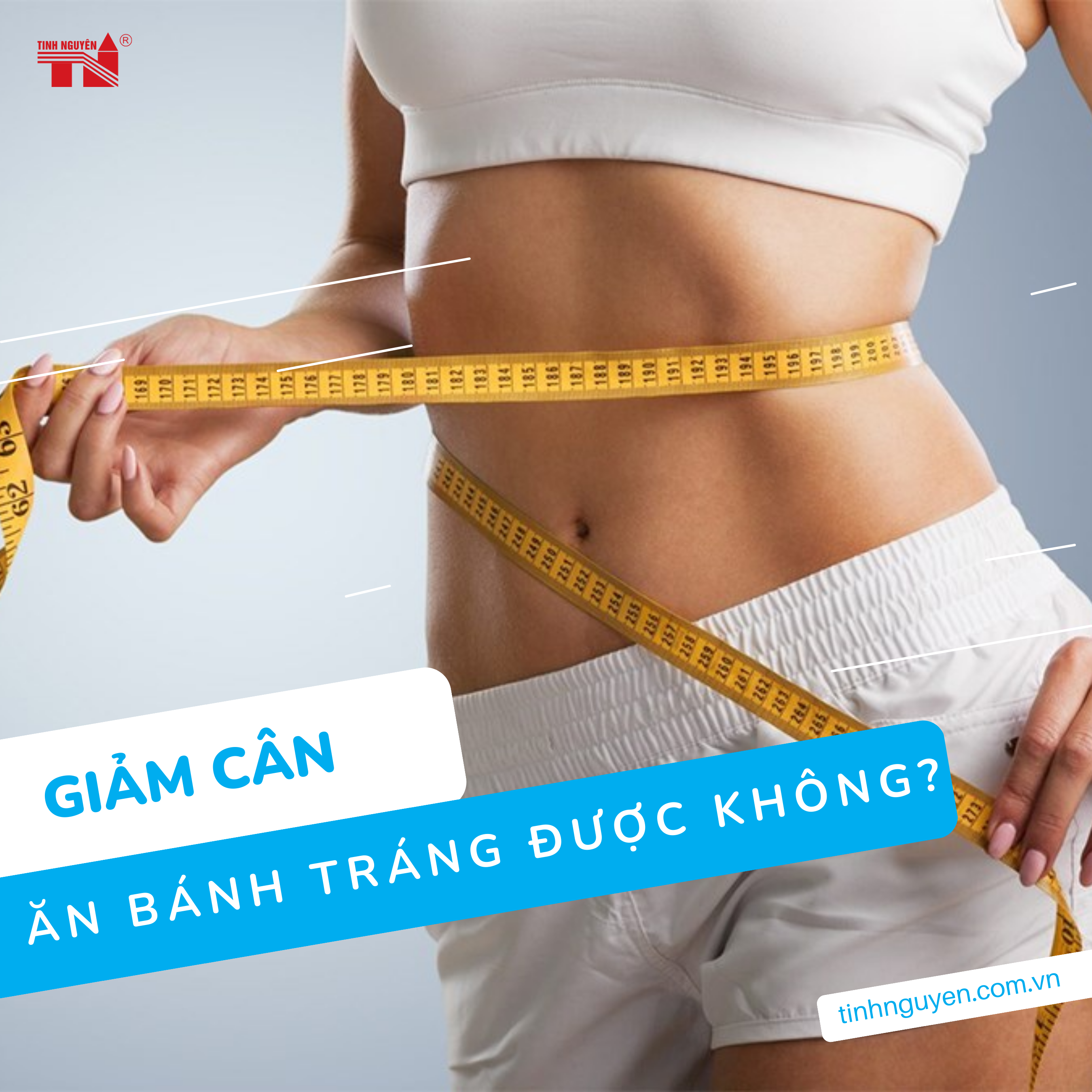 Giảm cân ăn bánh tráng được không?